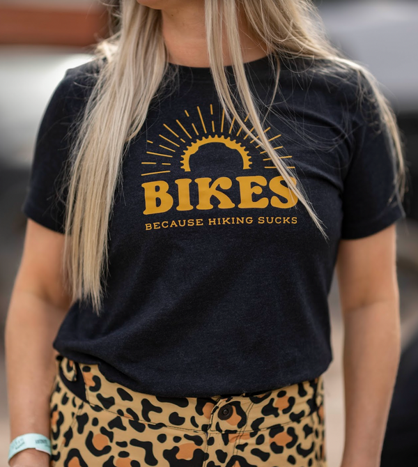 Bikes Because Hiking Sucks (Womens)