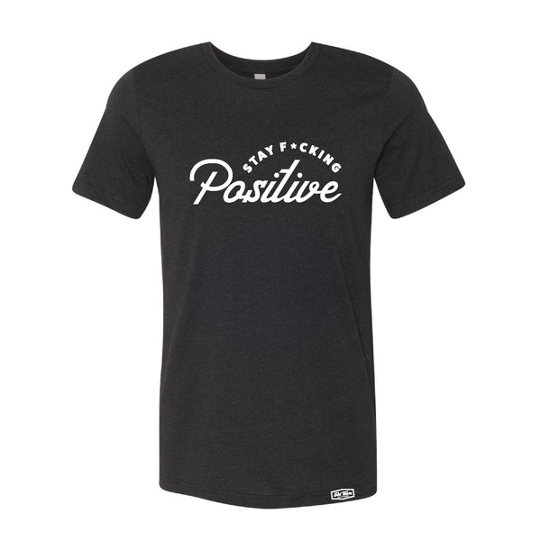 Stay F*cking Positive - T SHIRT